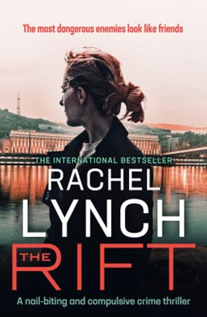 The Rift: A nail-biting and compulsive crime thriller by Rachel Lynch, Rachel Lynch