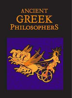 Ancient Greek Philosophers by Editors of Canterbury Classics