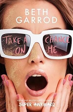 Take a Chance on Me by Beth Garrod