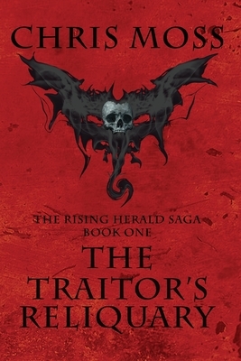 The Traitor's Reliquary by Chris Moss