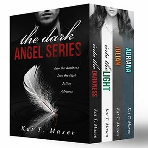 The Dark Angel Series: Box Set by Kat T. Masen