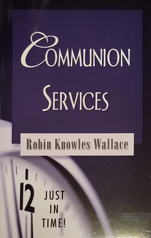 Communion Services by Robin Knowles Wallace