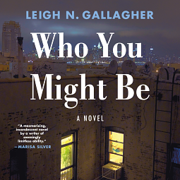 Who You Might Be by Leigh N. Gallagher