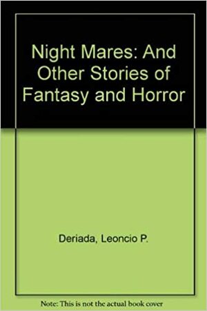 Night Mares: And Other Stories of Fantasy and Horror by Leoncio P. Deriada