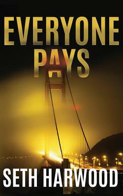 Everyone Pays by Seth Harwood