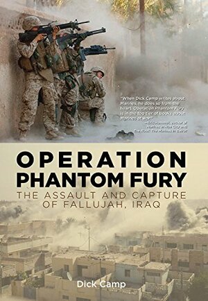 Operation Phantom Fury: The Assault and Capture of Fallujah, Iraq by R.D. Camp