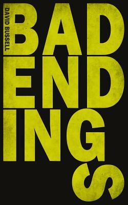 Bad Endings by David Bussell