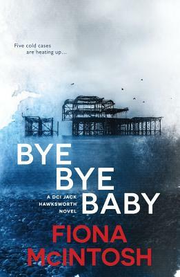 Bye Bye Baby by Fiona McIntosh