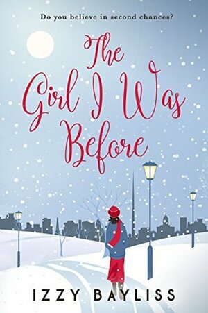 The Girl I Was Before by Izzy Bayliss