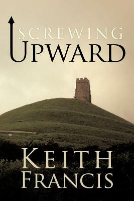 Screwing Upward by Keith Francis