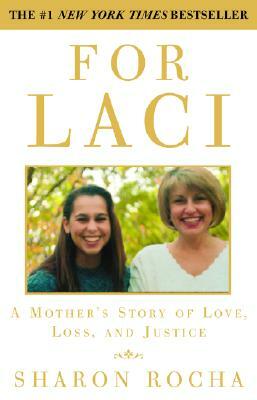 For Laci: A Mother's Story of Love, Loss, and Justice by Sharon Rocha