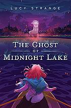 The Ghost of Midnight Lake by Lucy Strange