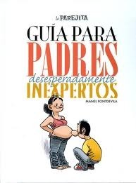 La parejita: guía para padres desesperadamente inexpertos by Manel Fontdevila