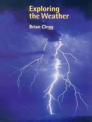 Exploring the Weather by Brian Clegg