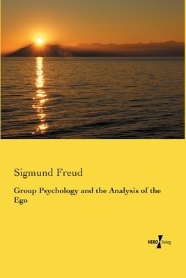 Group Psychology and the Analysis of the Ego by Sigmund Freud