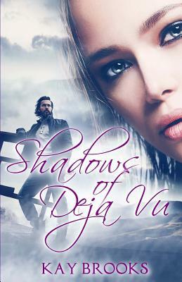 Shadows of Deja Vu by Kay Brooks