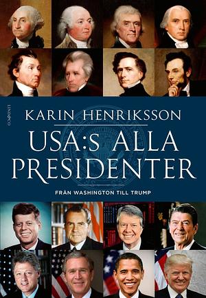 USA:s alla presidenter : Från Washington till Trump by Karin Henriksson