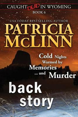Back Story (Caught Dead in Wyoming, Book 6) by Patricia McLinn