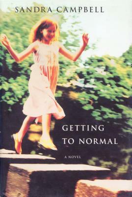 Getting to Normal by Sandra Campbell, Campbell Sandra