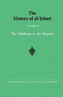 The History of Al-Tabari, Volume 11: The Challenge to the Empires by Muhammad Ibn Jarir Al-Tabari, Khalid Yahya Blankinship