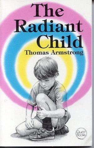 The Radiant Child by Thomas Armstrong