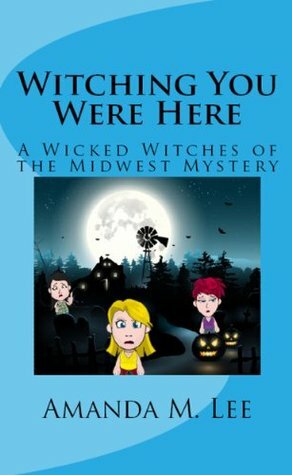 Witching You Were Here by Amanda M. Lee