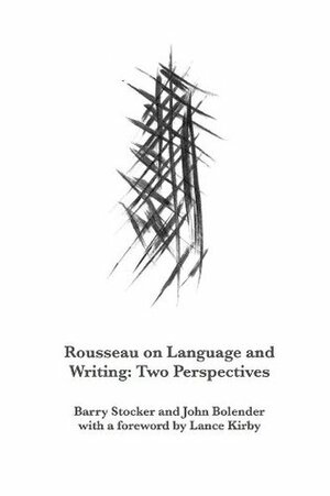 Rousseau on Language and Writing by John Bolender, Barry Stocker