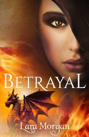 Betrayal by Lara Morgan