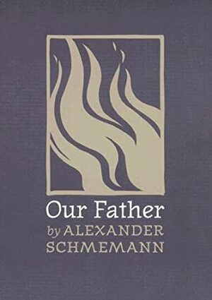 Our Father by Alexis Vinogradov, Alexander Schmemann