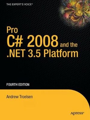 Pro C# 3.0 and the .NET 3.5 Framework (Pro) by Andrew Troelsen