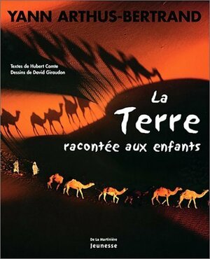 La Terre Racontée Aux Enfants by Hubert Comte, Yann Arthus-Bertrand, David Giraudon