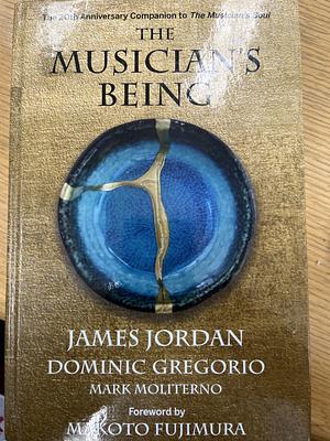 The Musician's Being by James Jordan