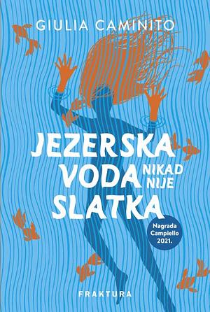 Jezerska voda nikad nije slatka by Giulia Caminito