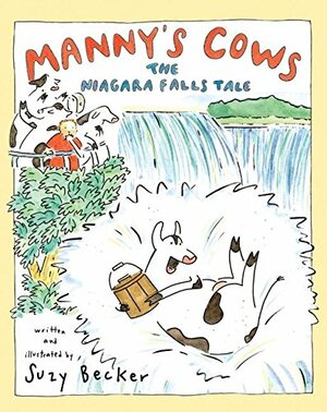 Manny's Cows: The Niagara Falls Tale by Suzy Becker