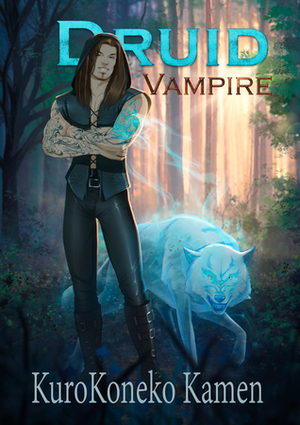 Druid Vampire by Mathia Arkoniel, KuroKoneko Kamen