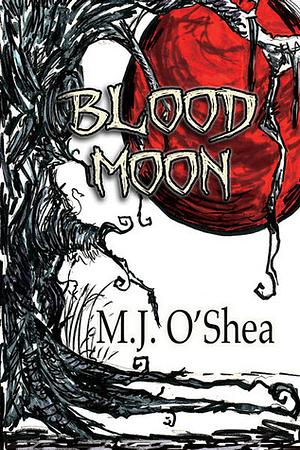 Blood Moon by M.J. O'Shea