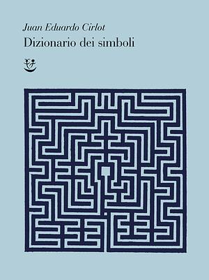 Dizionario dei simboli by Juan Eduardo Cirlot