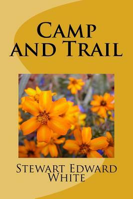 Camp and Trail by Stewart Edward White