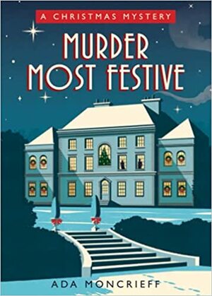 Murder Most Festive by Ada Moncrieff