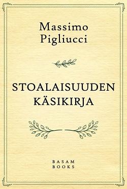 Stoalaisuuden käsikirja by Massimo Pigliucci