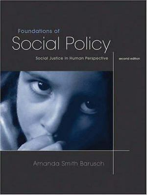 Foundations Of Social Policy: Social Justice In Human Perspective by Amanda S. Barusch