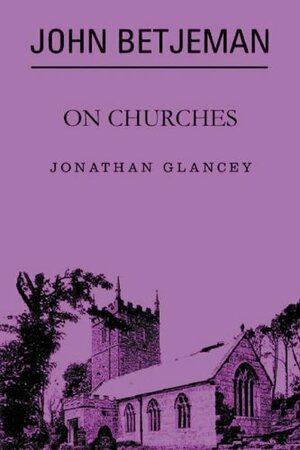 John Betjeman On Churches by Jonathan Glancey