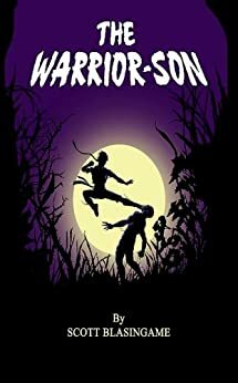 The Warrior-Son by Scott Blasingame