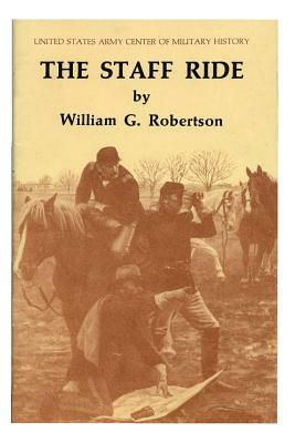 The Staff Ride by United States Army, William Glenn Robertson