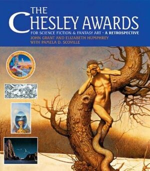 The Chesley Awards for Science Fiction and Fantasy Art: A Retrospective by Elizabeth Humphrey, Pamela D. Scoville, John Grant