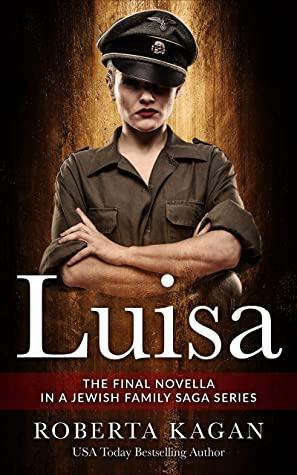 Luisa: The Final Chapter of A Jewish Family Saga by Roberta Kagan