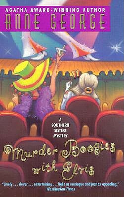 Murder Boogies with Elvis: A Southern Sisters Mystery by Anne George