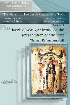 Jacob of Sarug's Homily on the Presentation of Our Lord by Jacob, Thomas Kollamparampil