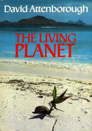 The Living Planet: A Portrait of the Earth by David Attenborough