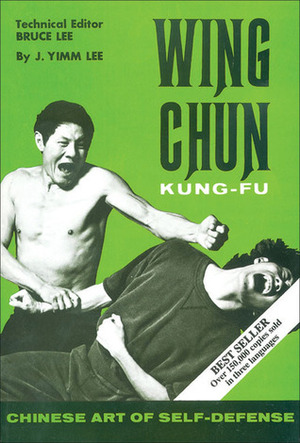 Wing Chun Kung Fu by J. Yimm Lee, Bruce Lee